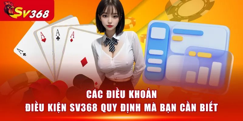 Các điều khoản điều kiện SV368 quy định mà bạn cần biết