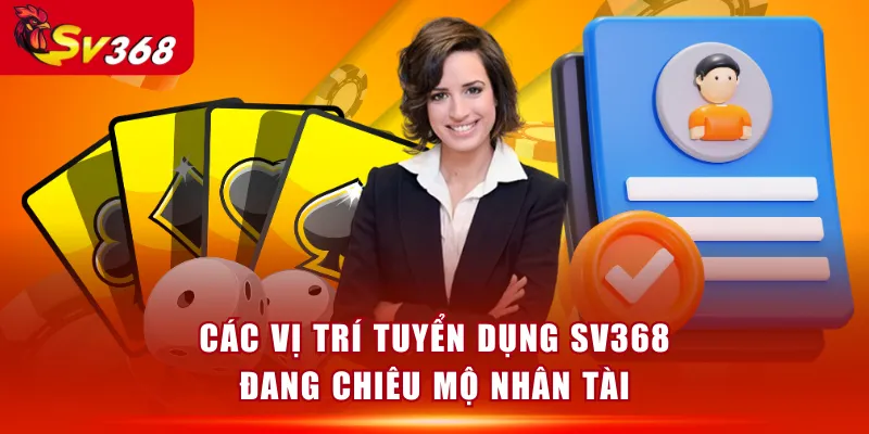 Các vị trí tuyển dụng SV368 đang chiêu mộ nhân tài