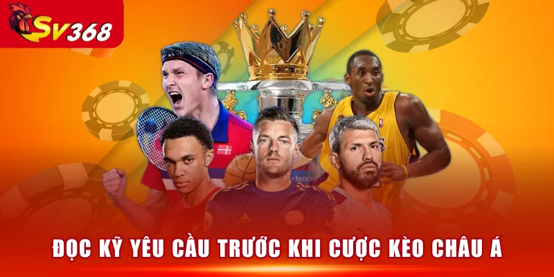 Đọc kỹ yêu cầu trước khi cược kèo châu Á