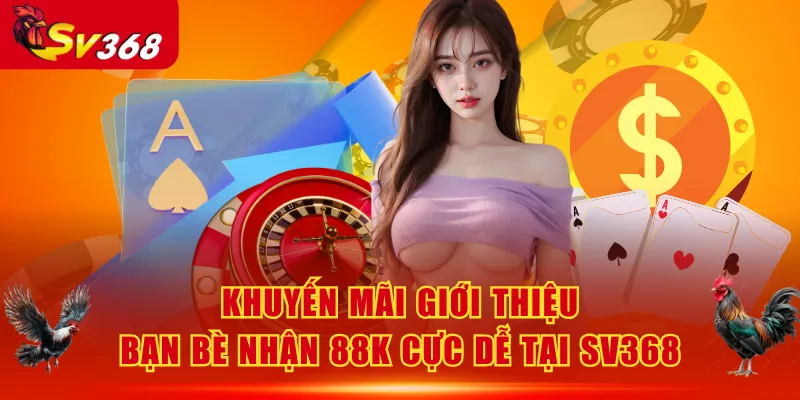 giới thiệu bạn bè nhận 88K