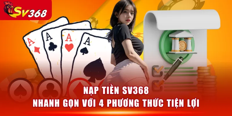 Nạp tiền SV368 nhanh gọn với 4 phương thức tiện lợi