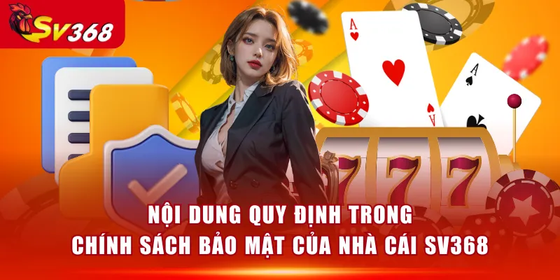 Nội dung quy định trong chính sách bảo mật của nhà cái SV368