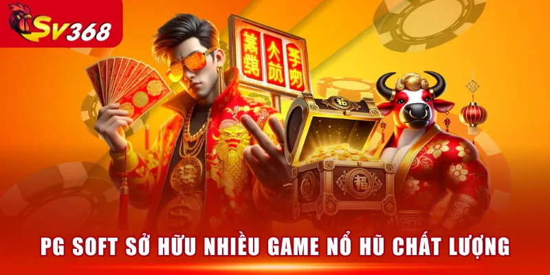 PG Soft sở hữu nhiều game nổ hũ chất lượng