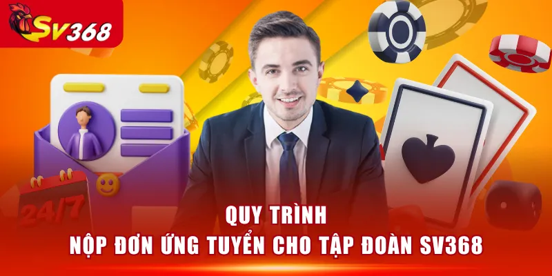 Quy trình nộp đơn ứng tuyển cho tập đoàn SV368