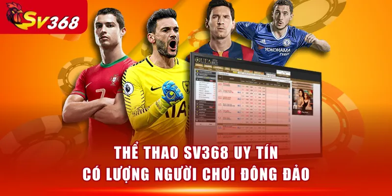 Thể Thao SV368 uy tín có lượng người chơi đông đảo