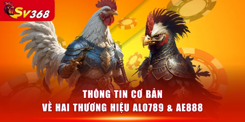 Thông tin cơ bản về hai thương hiệu ALO789 & AE888